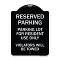 Signmission Reserved Parking Reserved Parking Lot for Resident Use Only Violators Will Be Towed, BW-1824-23040 A-DES-BW-1824-23040